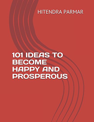 101 IDEAS TO BECOME HAPPY AND PROSPEROUS