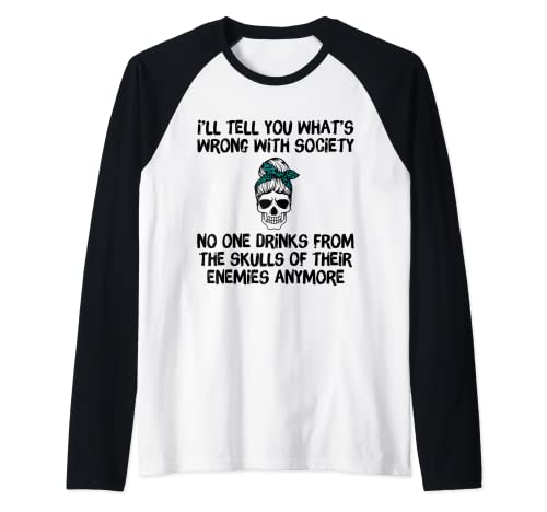 Wrong Society Drink From The Skull Of Your Enemies Messy Bun Maglia con Maniche Raglan