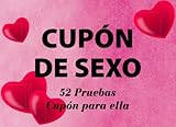 Cupón De Sexo | 52 Pruebas Cupón para Élla: ¡Regala el bloque de cupones único, divertido e irreverente a tu novia, esposa o pareja que ya lo tiene todo! (Cupones Picantes) (Spanish Edition) -  Independently published