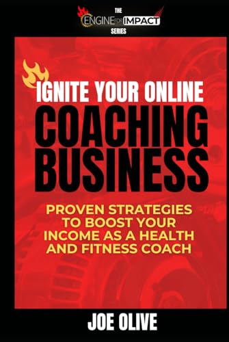 Ignite Your Online Coaching Business: Proven Strategies to Boost ...