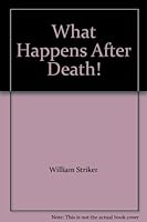 What Happens After Death! B004V9QHOY Book Cover
