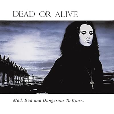 Mad, Bad And Dangerous to Know