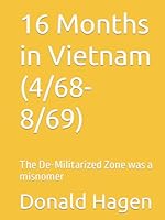 16 Months in Vietnam (4/68-8/69): The De-Militarized Zone was a misnomer B0CR7YFW3N Book Cover