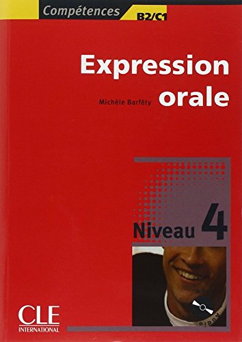 Competences - expression orale 4 - Niveaux B2/C1 - Livre + CD : Cle ...