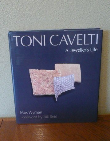 Toni Cavelti: a Jeweller's Life Hardcover – January 1, 1997