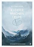  Kleider machen Leute - Gottfried Keller - Textheft: Textausgabe mit Worterklärungen, Illustrationen und Zusatzinformationen
