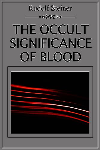 The Occult Significance of Blood: The significance of blood in occult rituals (English Edition)