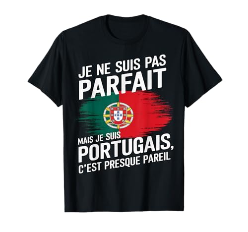 Je Ne suis Pas Parfait mais Portugais Humour Portugal Cadeau T-Shirt