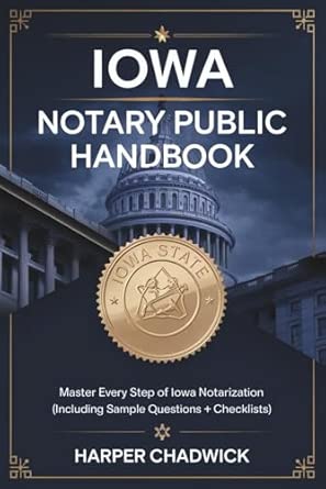 Iowa Notary Public Handbook: Master Every Step of Iowa Notarization