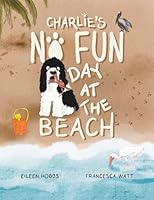 Charlie's No Fun Day at the Beach B0G1BQ88KX Book Cover