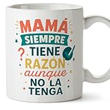 MUGFFINS Taza mamá graciosa con frase Mamá siempre tiene razón aunque no la tenga en Español 330 Ml/11 oz | regalo madre divertido | regalo cumpleaños madre | navidad v1.1MA