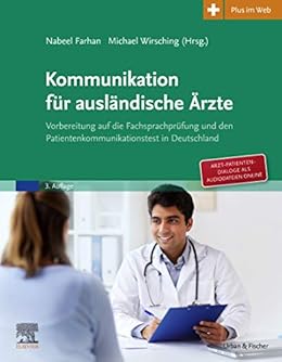 Kommunikation Fur Auslandische Arzte Vorbereitung Auf Den Patientenkommunikationstest In Deutschland Ebook Farhan Nabeel Khaled Naji Wirsching Michael Amazon De Kindle Shop Kommunikation Fur Auslandische Arzte Vorbereitung Auf Den Patientenkommunikationstest In Deutschland Ebook Farhan Nabeel Khaled Naji Wirsching Michael Amazon De Kindle Shop
