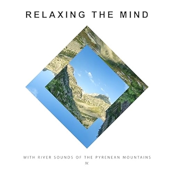 With River Sounds Of The Pyrenean Mountains IV