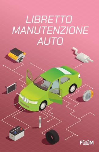 Libretto Manutenzione Auto: Registro Universale per Annotare Revisioni, Tagliandi, Riparazioni, Scadenze, Informazioni Veicolo e Contatti Utili (Rosa)