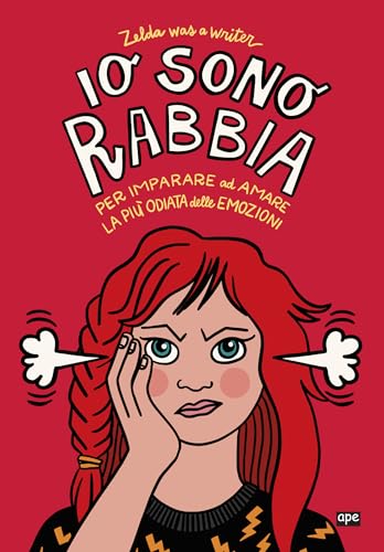 Io sono Rabbia. Per imparare ad amare la più odiata delle emozioni
