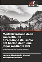 Modellizzazione della suscettibilità all'erosione del suolo del bacino del fiume Johor mediante GIS (Italian Edition) 6208916984 Book Cover