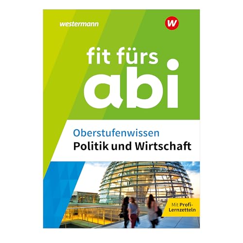 Fit fürs Abi: Oberstufenwissen Politik und Wirtschaft
