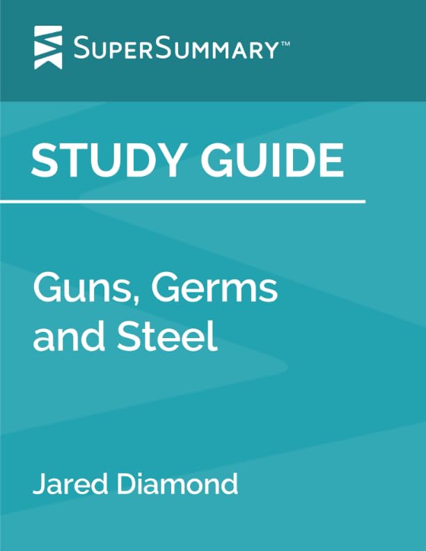 Study Guide: Guns, Germs and Steel by Jared Diamond (SuperSummary)