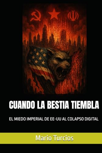 CUANDO LA BESTIA TIEMBLA: EL MIEDO IMPERIAL DE EE-UU AL COLAPSO DIGITAL