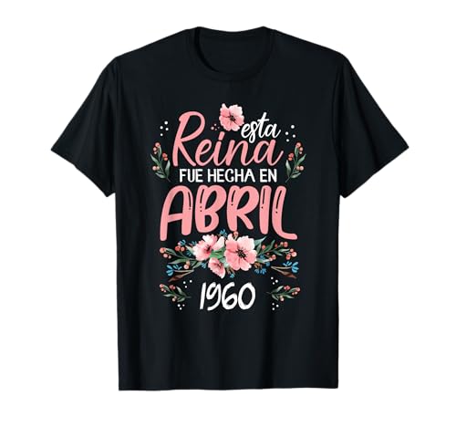Hecha En Abril 1960 Mujer Regalo 63 Años Cumpleaños Camiseta