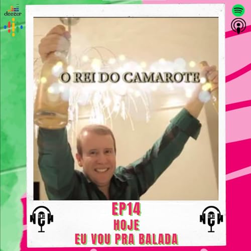 Epis&oacute;dio 14 - Hoje eu vou pra balada