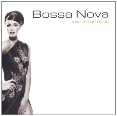 VARIOUS - BOSSA NOVA: SERIOUSLY GOOD MUS [Audio CD] VARIOUS