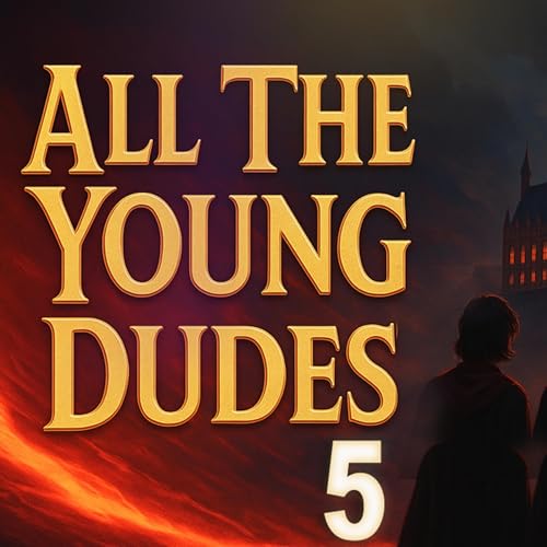 Page de couverture de All The Young Dudes (Part 5) | Full Harry Potter Fanfiction Audiobook Experience