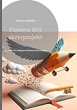  Planera ditt skrivprojekt: Tips, tricks och verktyg för att förbättra ditt skrivande