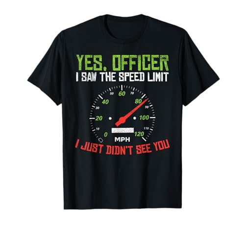 Yes Officer Speeding Funny Racing Race Car Driver Racer Gift T-Shirt