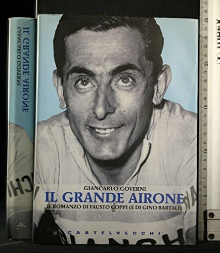 Il grande Airone. Il romanzo di Fausto Coppi (e di Gino Bart