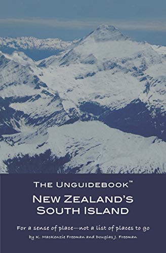 The Unguidebook™ New Zealand’s South Island