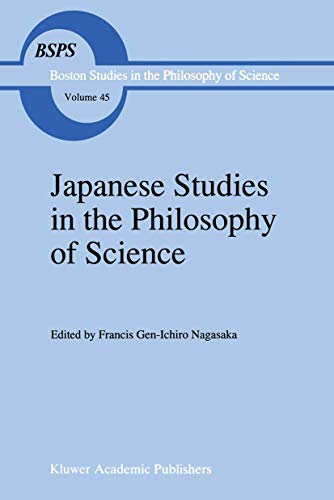 Japanese Studies in the Philosophy of Science (Boston Studies in the Philosophy and History of Science, 45)