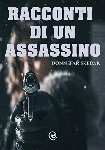Racconti di un Assassino di [Donnefar Skedar, Lydia Del Devoto]