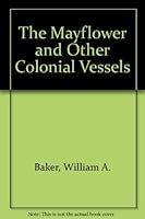 The Mayflower and Other Colonial Vessels 0870218433 Book Cover