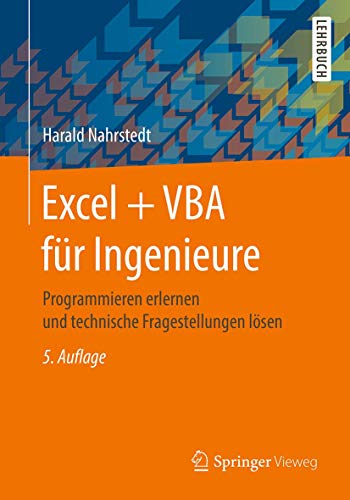 Excel + VBA für Ingenieure: Programmieren erlernen und technische Fragestellungen lösen Excel + VBA für Ingenieure: Programmieren erlernen und technische Fragestellungen lösen