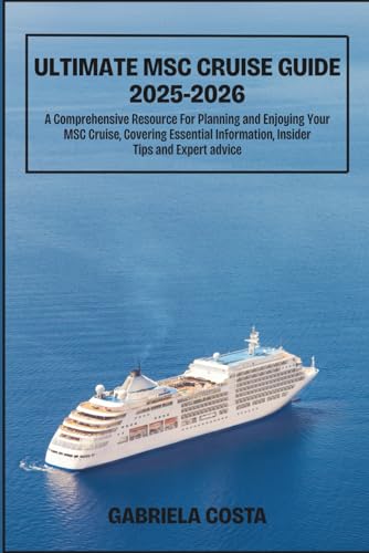 ULTIMATE MSC CRUISE GUIDE 2025-2026: A Comprehensive Resource For Planning
