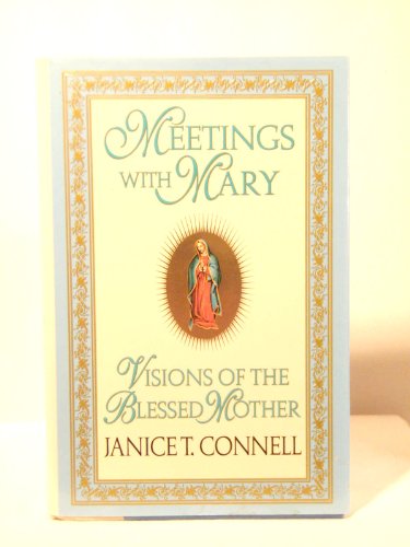 Meetings With Mary: Visions Of The Blessed Mother