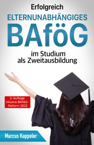 Erfolgreich ELTERNUNABHÄNGIGES BAFÖG im Studium als Zweitausbildung 2022
