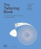 The Tailoring Book: Measuring. Cutting. Fitting. Altering. Finishing (Ultimate Craft Guides)