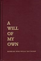 A will of my own: Loving life with F. William "Bill" Broome 1883793351 Book Cover