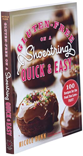 Gluten-Free on a Shoestring, Quick and Easy: 100 Recipes for the Food You Love -- Fast!