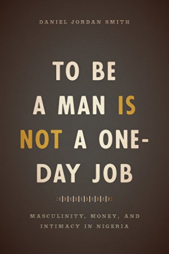 To Be a Man Is Not a One-Day Job: Masculinity, Money, and Intimacy in Nigeria - Kindle edition by Smith, Daniel Jordan. Politics &amp; Social Sciences Kindle eBooks @ Amazon.com.