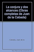 La conjura y dos alcances (Obras completas de Juan de la Cabada) 9685900043 Book Cover