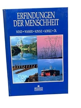 Hardcover Erfindungen der Menschheit, Wind, Wasser, Sonne, Kohle, Öl [German] Book
