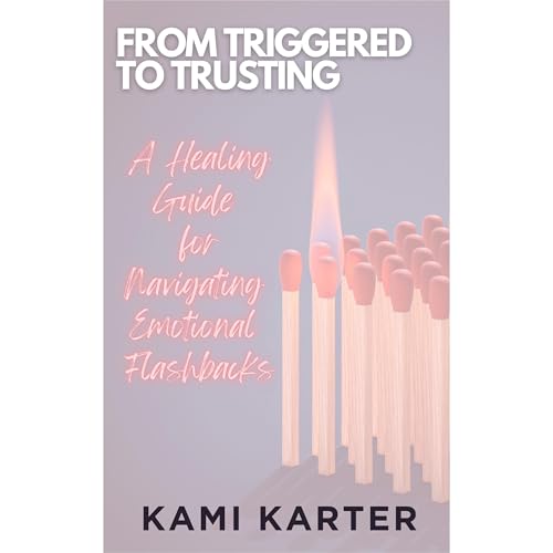From Triggered to Trusting by Kami Karter episode artwork