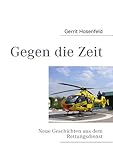 hosenfeldt  Gegen die Zeit: Neue Geschichten aus dem Rettungsdienst