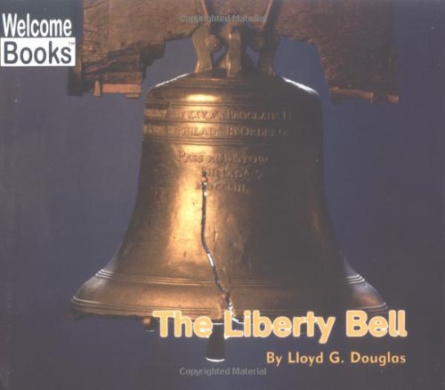 The Liberty Bell (Welcome Books): Douglas, Lloyd G.: 9780516278759 ...