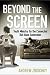Beyond the Screen: Youth Ministry for the Connected But Alone Generation