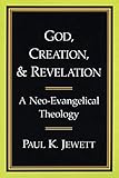 God, Creation, and Revelation: A Neo-Evangelical Theology