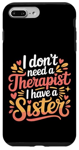 I Don't Need A Therapist I Have A Sister �Z�툤 - �X�}�z�P�[�X iPhone 7 Plus/8 Plus �p